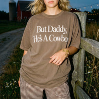 But Daddy He's A Cowboy Western Graphic Tee