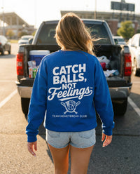 Catch Balls Not Feelings Baseball Sweatshirt