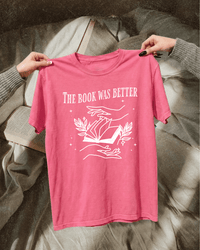 The Book Was Better Bookish Graphic Tee
