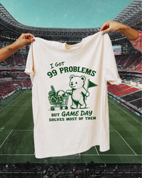 I Got 99 Problems But Game Day Solves Most Of Them Gameday Graphic Tee