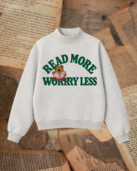 Read More Worry Less mock neck sweatshirt, oatmeal heather
